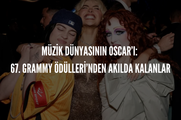 Müzik Dünyasının Oscar’ı: 67.Grammy Ödülleri’nden Akılda Kalanlar