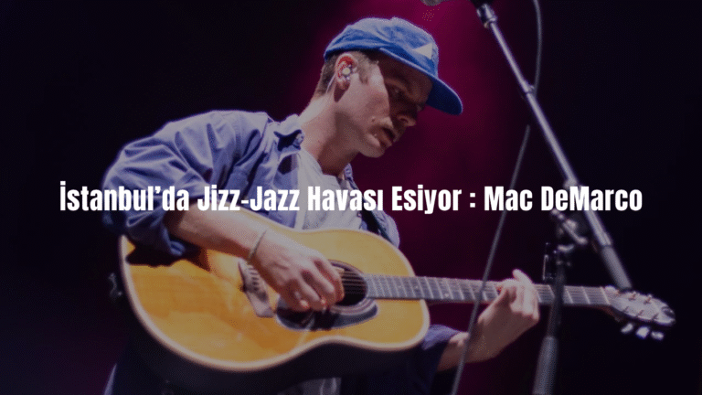 İstanbul’da Jizz-Jazz Havası Esiyor : Mac DeMarco